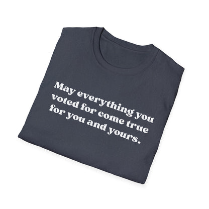 May it come true for you Unisex Softstyle T-Shirt, Comfortable Graphic Tee, Voter Empowerment Shirt, Casual Wear, Gift for Activists, [...]
