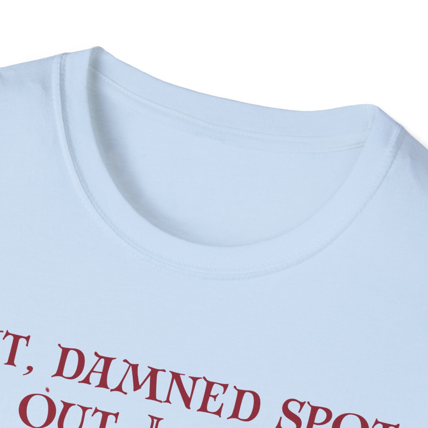 Macbeth Quote Unisex Tee - Out, damned spot: out, I say