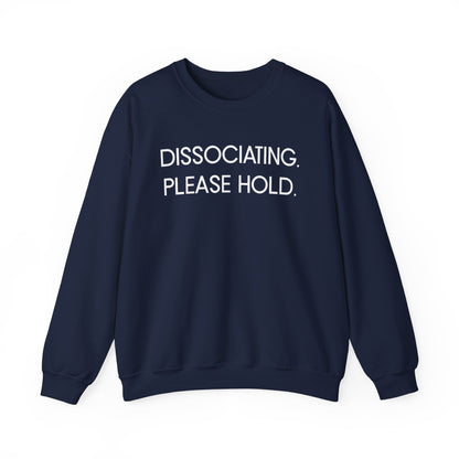 "Dissociating, Please Hold" Minimal Mental Health Statement Crewneck Sweatshirt
