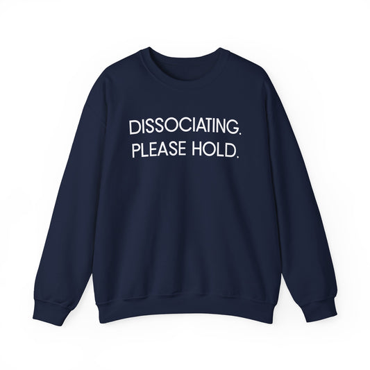 "Dissociating, Please Hold" Minimal Mental Health Statement Crewneck Sweatshirt