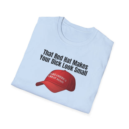 MAGA Hat = Small Dick Unisex Softstyle T-Shirt, Humorous Graphic Tee, Perfect for Parties, Gift for Friends, Fun Casual Wear, Comedy Apparel