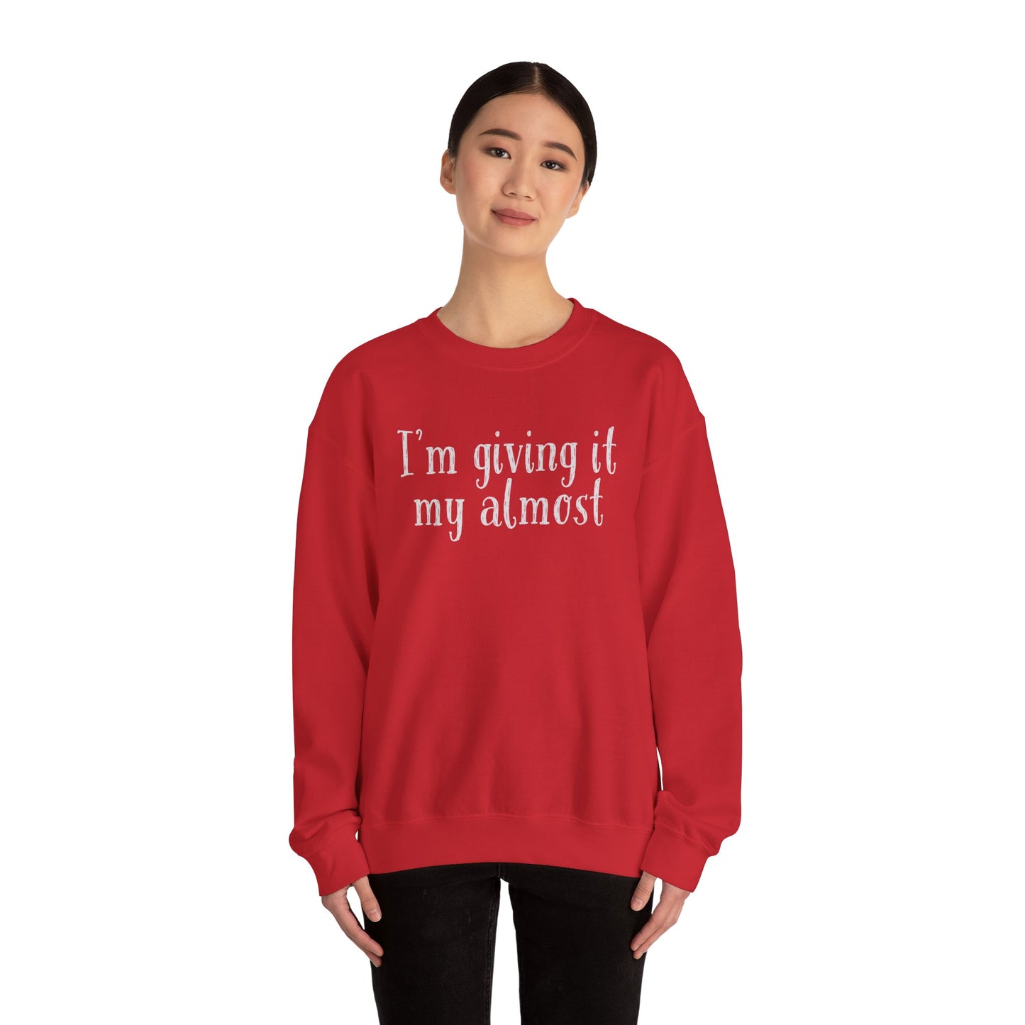 "I'm Giving It My Almost" Sweatshirt — Funny Casual Crewneck for Laid-Back Comfort
