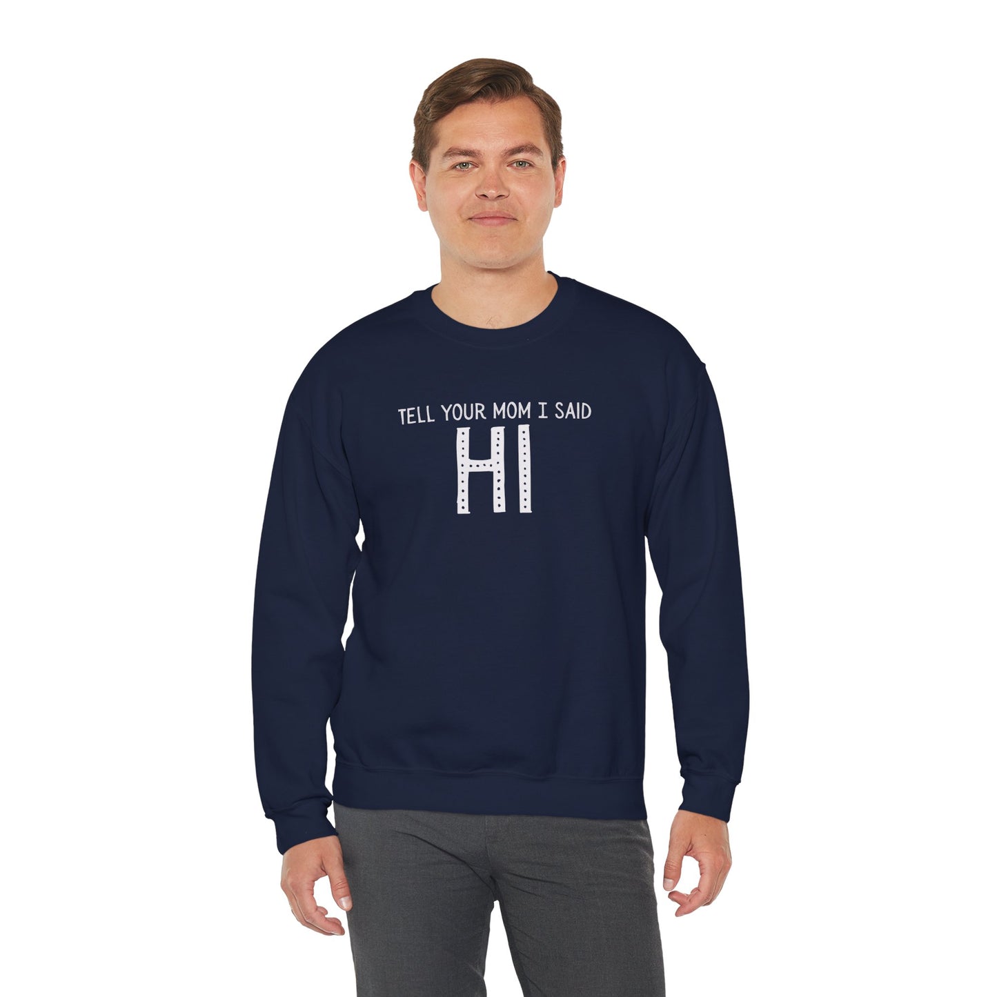 Tell Your Mom Hi Unisex Crewneck Sweatshirt, Cozy Casual Wear, Gift for Friends, Quirky Weekend Style, Fun Statement Top