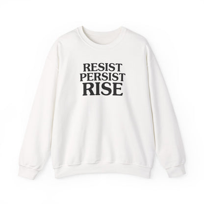 Resist Persist Rise Inspirational Crewneck Sweatshirt | Motivational Apparel for Activists, Gift for Friends, Cozy Everyday Wear, Perfect for Every Occasion
