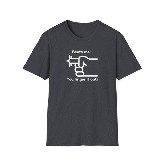 You Finger It Out Unisex Softstyle T-Shirt - Casual Comfort Tee, Everyday Wear, Gift for Friends, Birthday Present, Eco-Friendly Apparel