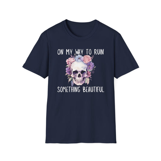 Skull Floral T-Shirt - On My Way to Ruin Something Beautiful, Boho Chic Tee, Edgy Casual Wear, Perfect Gift for Friends, Unique Graphic Tee