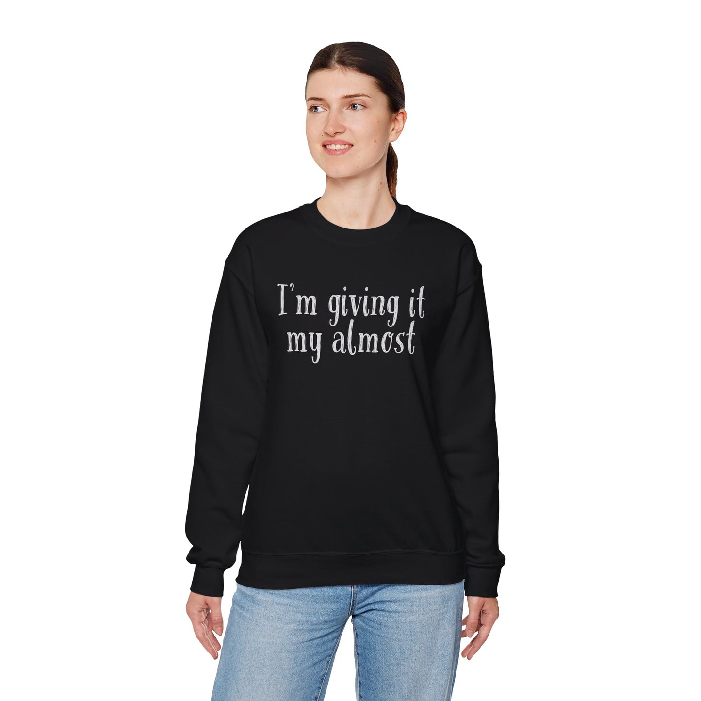 "I'm Giving It My Almost" Sweatshirt — Funny Casual Crewneck for Laid-Back Comfort