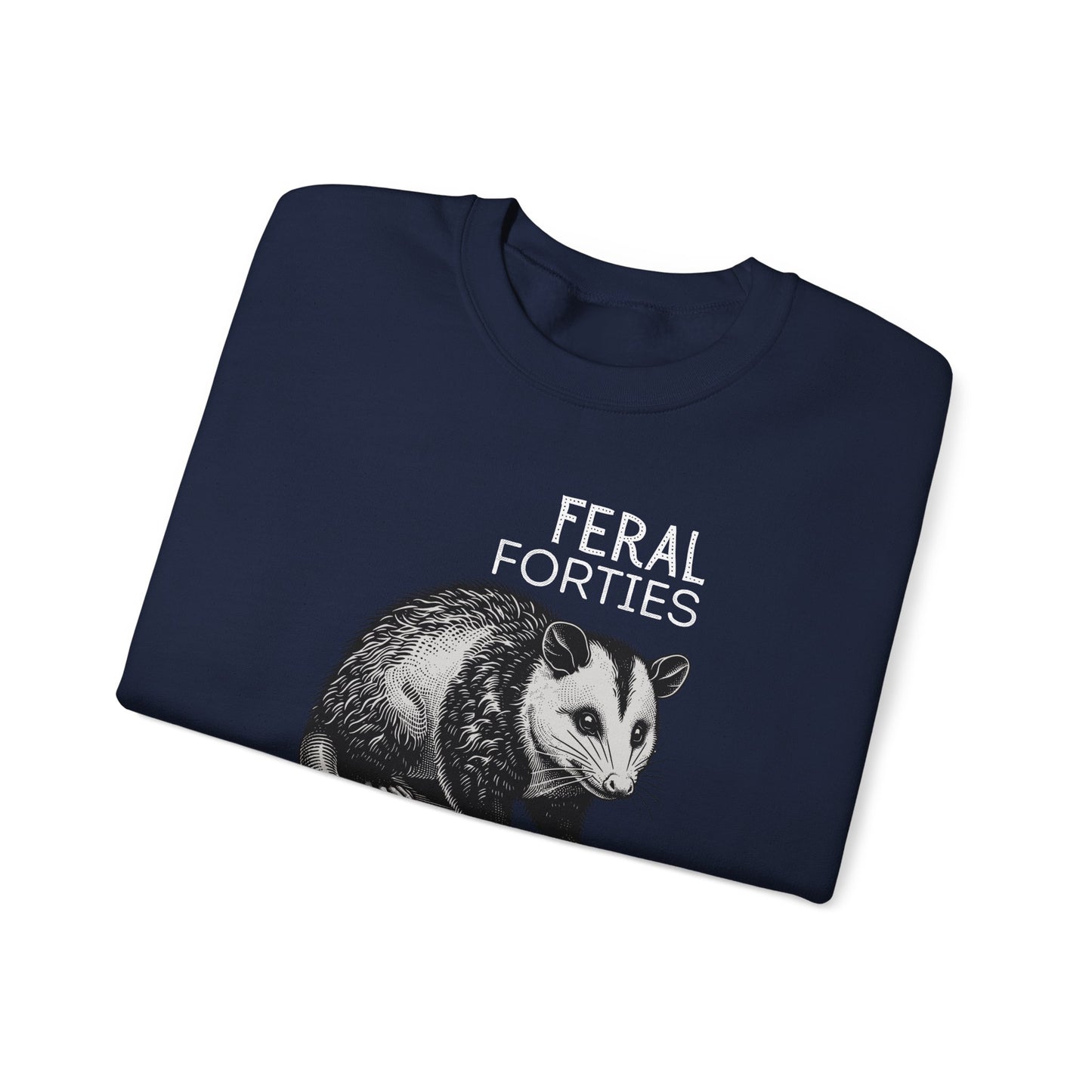 Feral Forties Sweatshirt, Funny Graphic Sweatshirt, Unisex Crewneck, Birthday Gift for Him/Her, Cozy Lounge Apparel