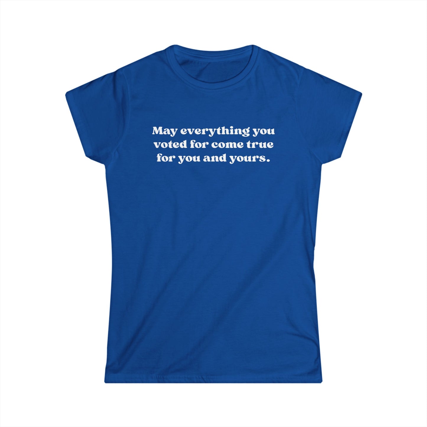 May it come true for you Women's Tee, Vote Motivation Shirt, Casual Graphic Top, Gift for Activists, Positive Quote T-Shirt