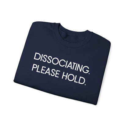 "Dissociating, Please Hold" Minimal Mental Health Statement Crewneck Sweatshirt