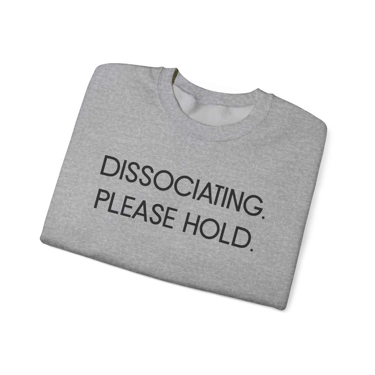 "Dissociating, Please Hold" Minimal Mental Health Statement Crewneck Sweatshirt