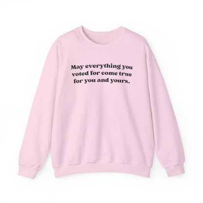 May Everything You Voted For Crewneck, Gift for Her/Him, Cozy Lounge, Positive Quote Apparel