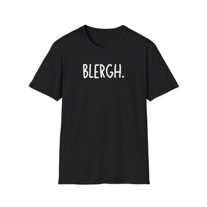 Blergh. Unisex Softstyle T-Shirt - Casual Wear, Funny T-Shirt, Gift for Friends, Relaxed Fit, Everyday Comfort