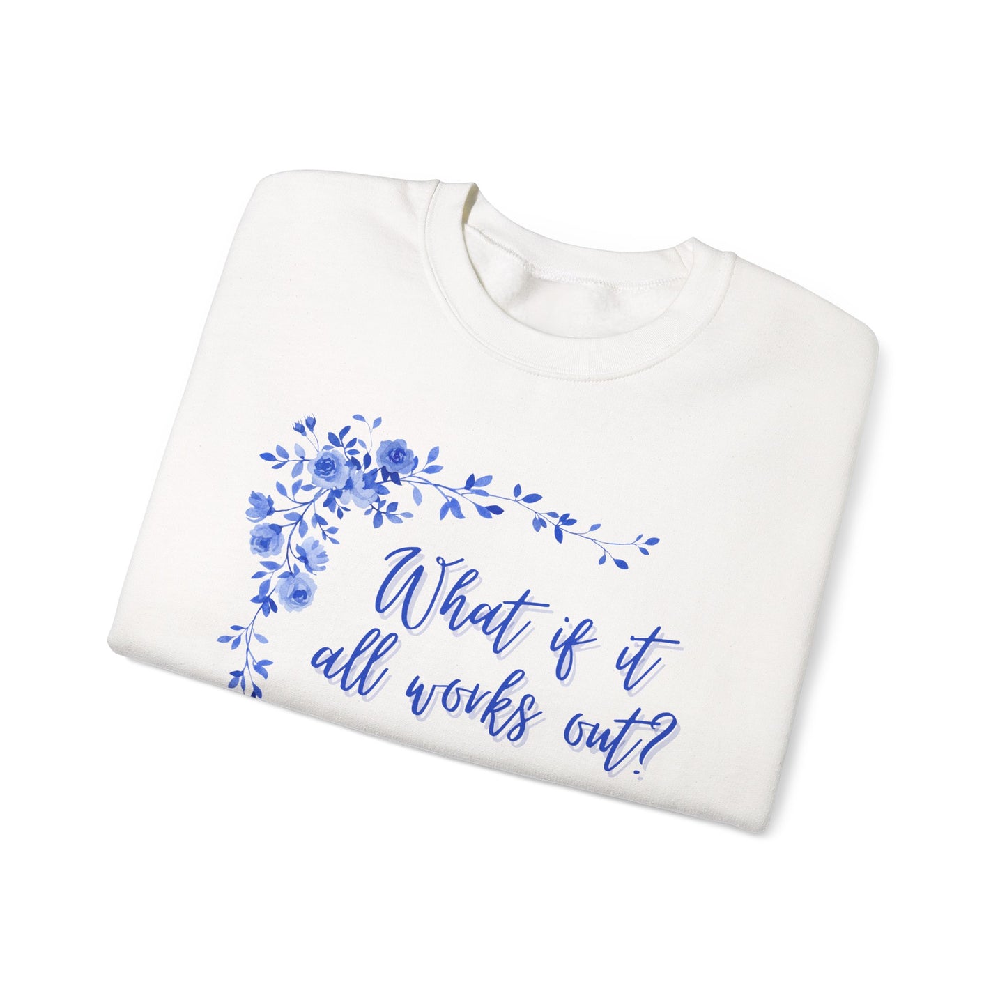 "What if it all works out?" Floral Inspirational Unisex Heavy Blend™ Crewneck Sweatshirt