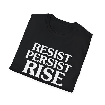 Resist Persist Rise Inspirational Unisex T-Shirt, Motivational Tee, Empowerment Shirt, Gift for Activists, Casual Wear