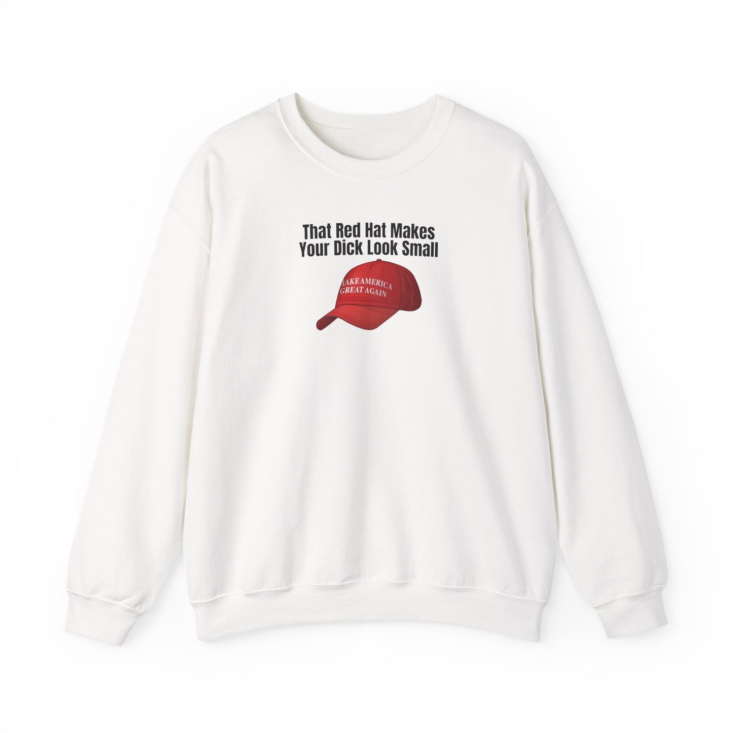 MAGA Hat = Small Dick Funny Unisex Crewneck Sweatshirt - "That Red Hat Makes Your Dick Look Small", Gift, Party Wear, Humor Sweatshirt, Casual Style, Unisex [...]