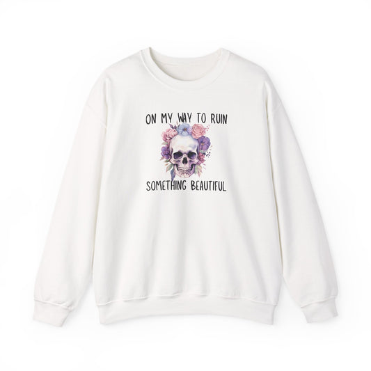 Gothic Floral Sweatshirt - On My Way to Ruin Something Beautiful, Cozy Crewneck Top, Cute Gift for Halloween, Unique Apparel, Unisex Fashion