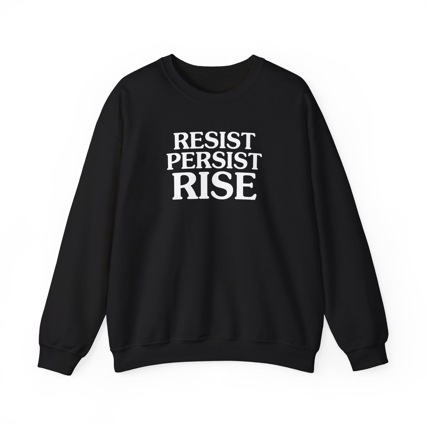 Resist Persist Rise Inspirational Crewneck Sweatshirt | Motivational Apparel for Activists, Gift for Friends, Cozy Everyday Wear, Perfect for Every Occasion