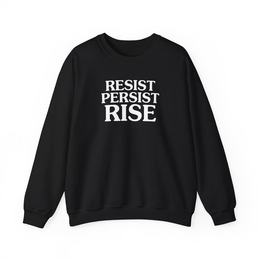 Resist Persist Rise Inspirational Crewneck Sweatshirt | Motivational Apparel for Activists, Gift for Friends, Cozy Everyday Wear, Perfect for Every Occasion