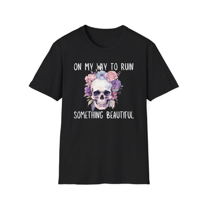 Skull Floral T-Shirt - On My Way to Ruin Something Beautiful, Boho Chic Tee, Edgy Casual Wear, Perfect Gift for Friends, Unique Graphic Tee