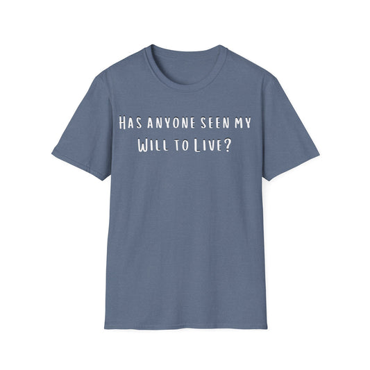 Will to Live Sarcastic Graphic Tee, Funny Quote Shirt, Humor Top, Sassy T-Shirt, Lightweight Cotton Tee