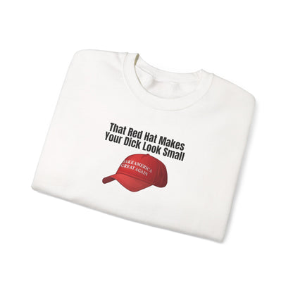 MAGA Hat = Small Dick Funny Unisex Crewneck Sweatshirt - "That Red Hat Makes Your Dick Look Small", Gift, Party Wear, Humor Sweatshirt, Casual Style, Unisex [...]