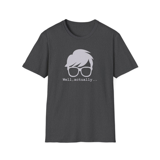 Well Actually Unisex T-Shirt, Funny Tee, Gift for Nerds, Pop Culture Shirt, Casual Wear for Techies