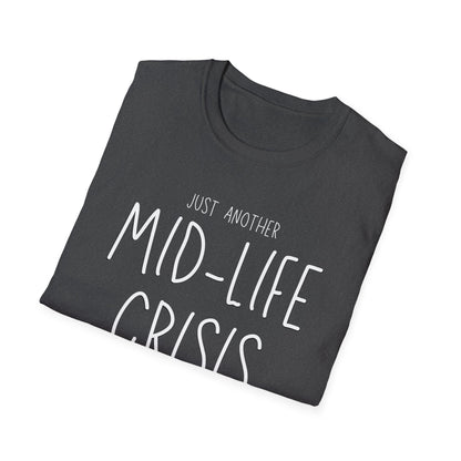Midlife Crisis Unisex Tee, Funny Quote Shirt, Humorous Graphic T-Shirt, Sarcastic Slogan Top, Novelty Gift Apparel
