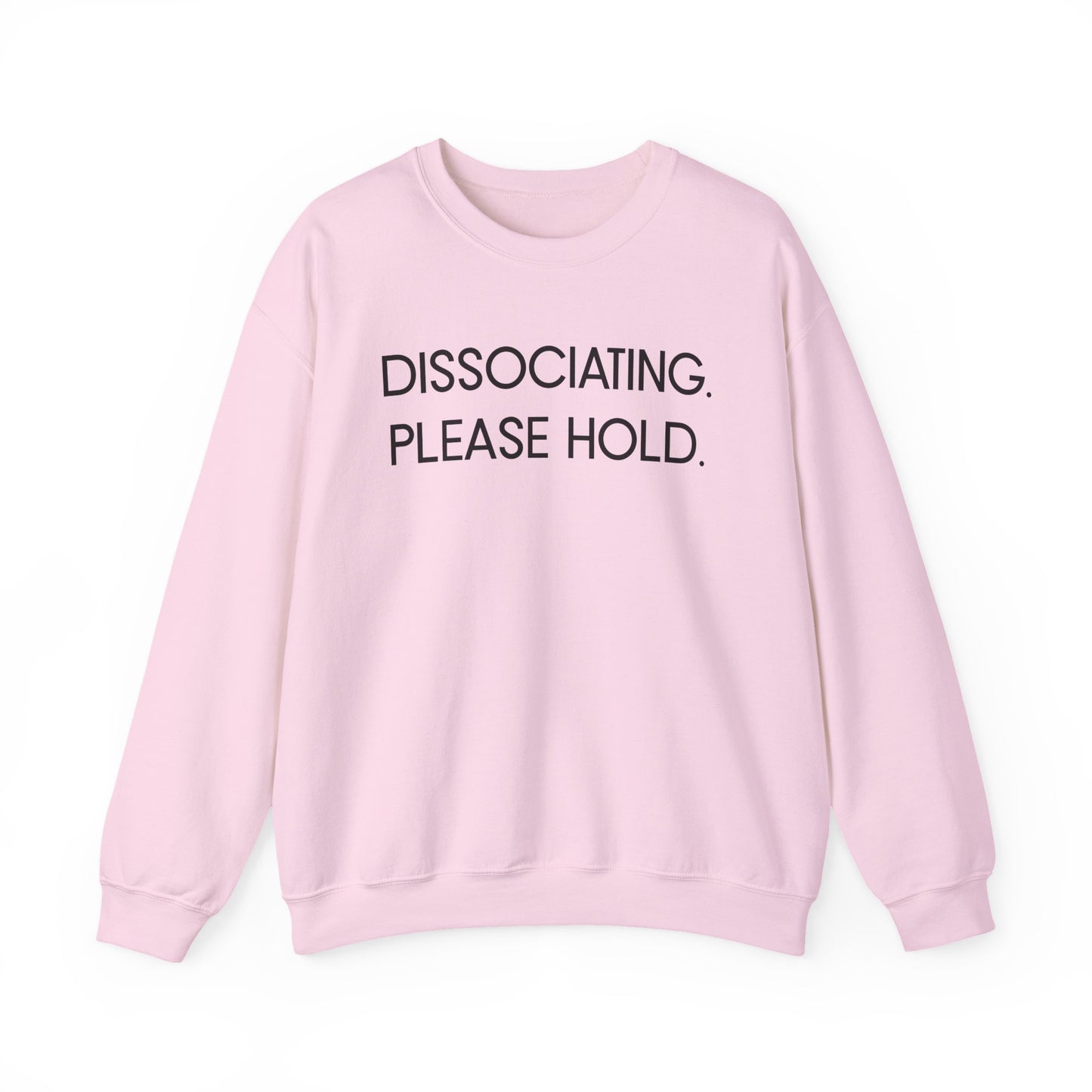 "Dissociating, Please Hold" Minimal Mental Health Statement Crewneck Sweatshirt