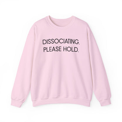 "Dissociating, Please Hold" Minimal Mental Health Statement Crewneck Sweatshirt