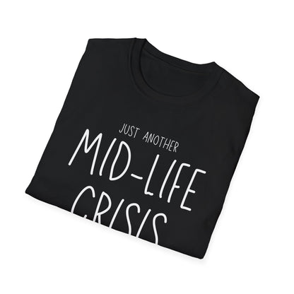 Midlife Crisis Unisex Tee, Funny Quote Shirt, Humorous Graphic T-Shirt, Sarcastic Slogan Top, Novelty Gift Apparel