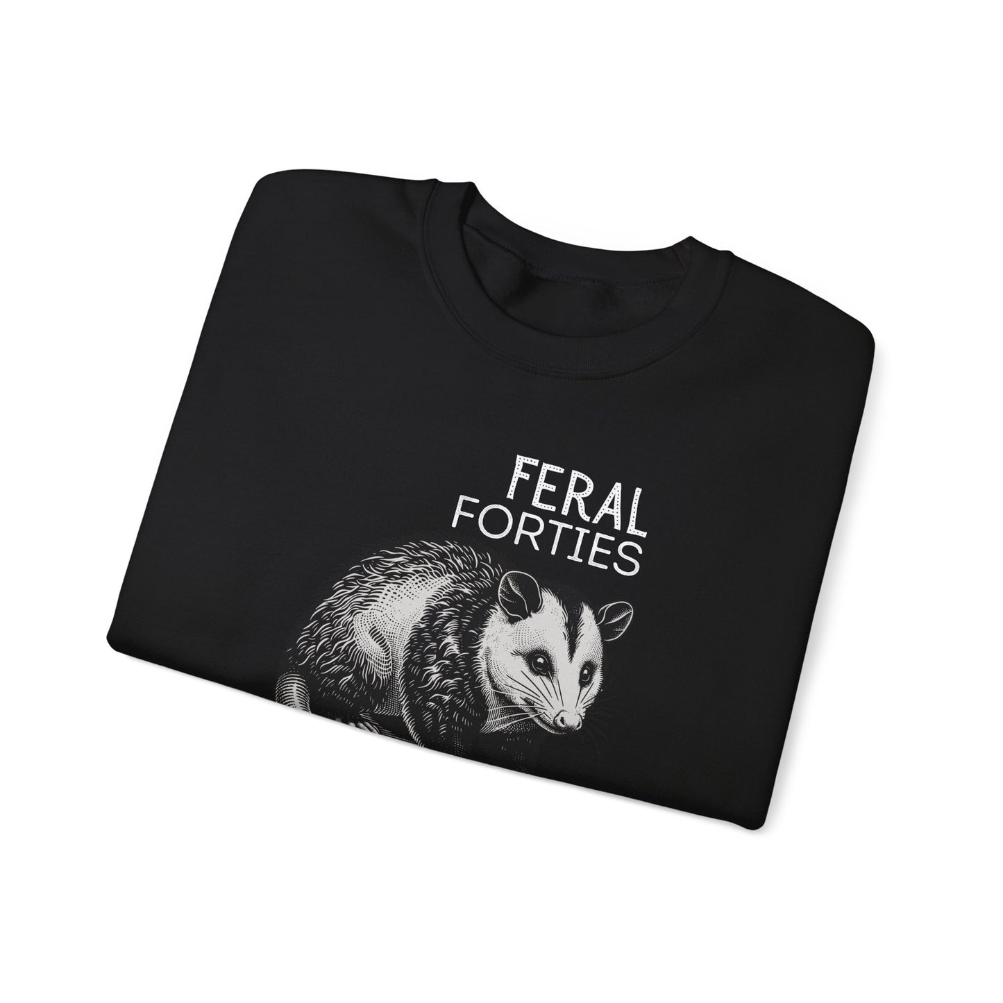 Feral Forties Sweatshirt, Funny Graphic Sweatshirt, Unisex Crewneck, Birthday Gift for Him/Her, Cozy Lounge Apparel
