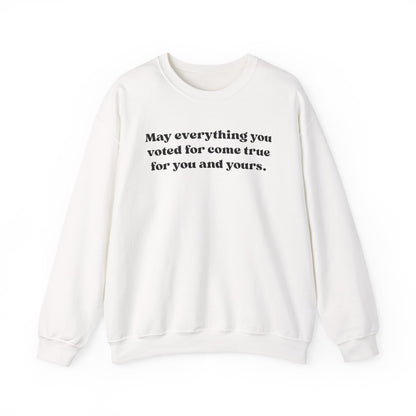 May Everything You Voted For Crewneck, Gift for Her/Him, Cozy Lounge, Positive Quote Apparel