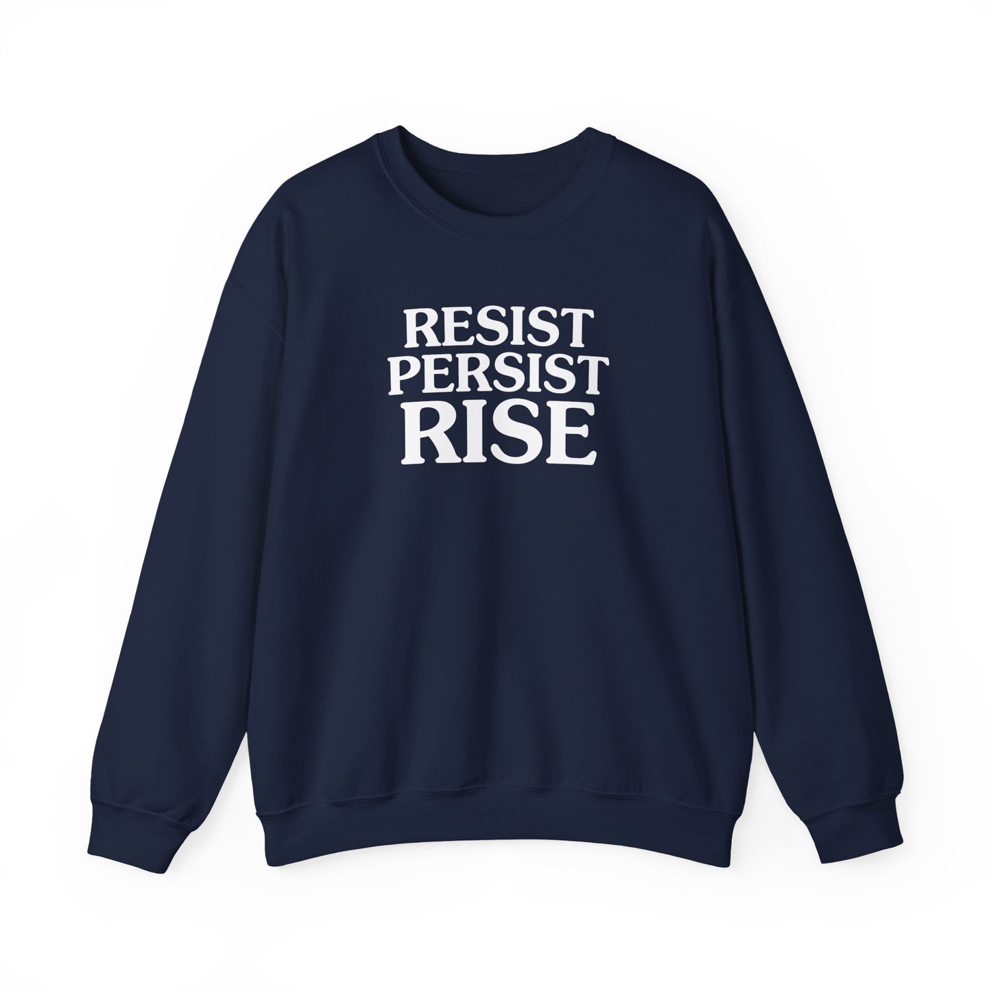 Resist Persist Rise Inspirational Crewneck Sweatshirt | Motivational Apparel for Activists, Gift for Friends, Cozy Everyday Wear, Perfect for Every Occasion
