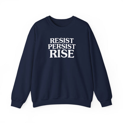 Resist Persist Rise Inspirational Crewneck Sweatshirt | Motivational Apparel for Activists, Gift for Friends, Cozy Everyday Wear, Perfect for Every Occasion