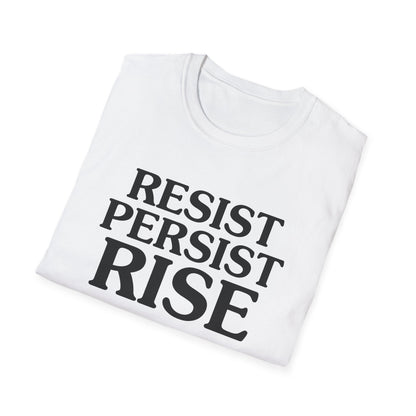 Resist Persist Rise Inspirational Unisex T-Shirt, Motivational Tee, Empowerment Shirt, Gift for Activists, Casual Wear