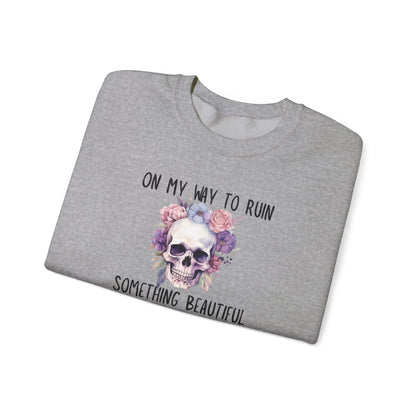 Gothic Floral Sweatshirt - On My Way to Ruin Something Beautiful, Cozy Crewneck Top, Cute Gift for Halloween, Unique Apparel, Unisex Fashion