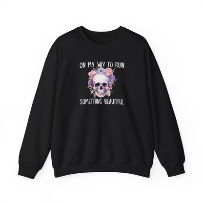 Gothic Floral Sweatshirt - On My Way to Ruin Something Beautiful, Cozy Crewneck Top, Cute Gift for Halloween, Unique Apparel, Unisex Fashion