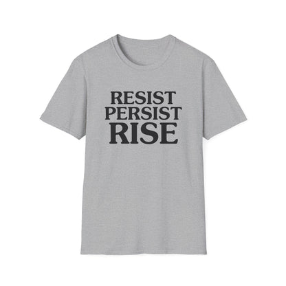 Resist Persist Rise Inspirational Unisex T-Shirt, Motivational Tee, Empowerment Shirt, Gift for Activists, Casual Wear