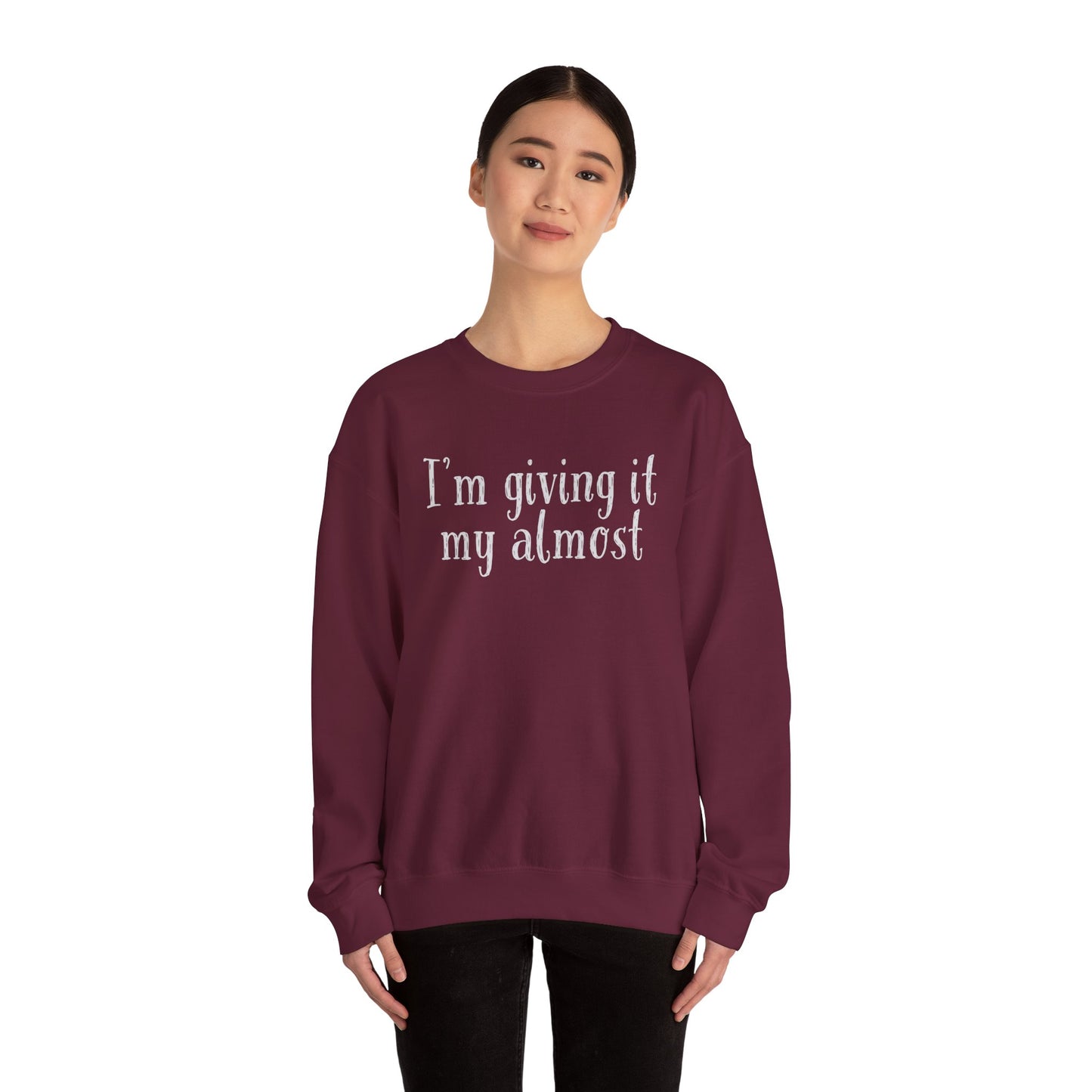 "I'm Giving It My Almost" Sweatshirt — Funny Casual Crewneck for Laid-Back Comfort