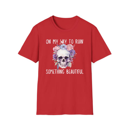 Skull Floral T-Shirt - On My Way to Ruin Something Beautiful, Boho Chic Tee, Edgy Casual Wear, Perfect Gift for Friends, Unique Graphic Tee