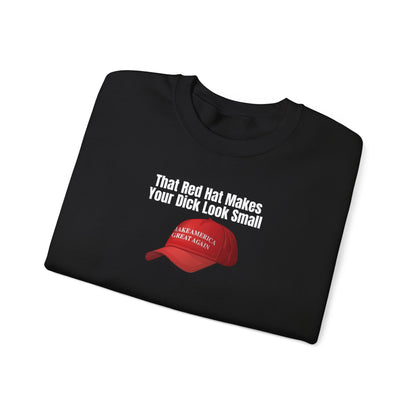 MAGA Hat = Small Dick Funny Unisex Crewneck Sweatshirt - "That Red Hat Makes Your Dick Look Small", Gift, Party Wear, Humor Sweatshirt, Casual Style, Unisex [...]