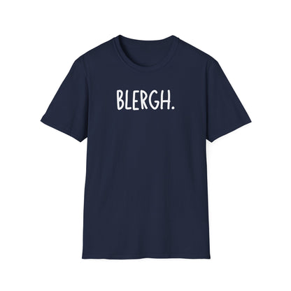 Blergh. Unisex Softstyle T-Shirt - Casual Wear, Funny T-Shirt, Gift for Friends, Relaxed Fit, Everyday Comfort