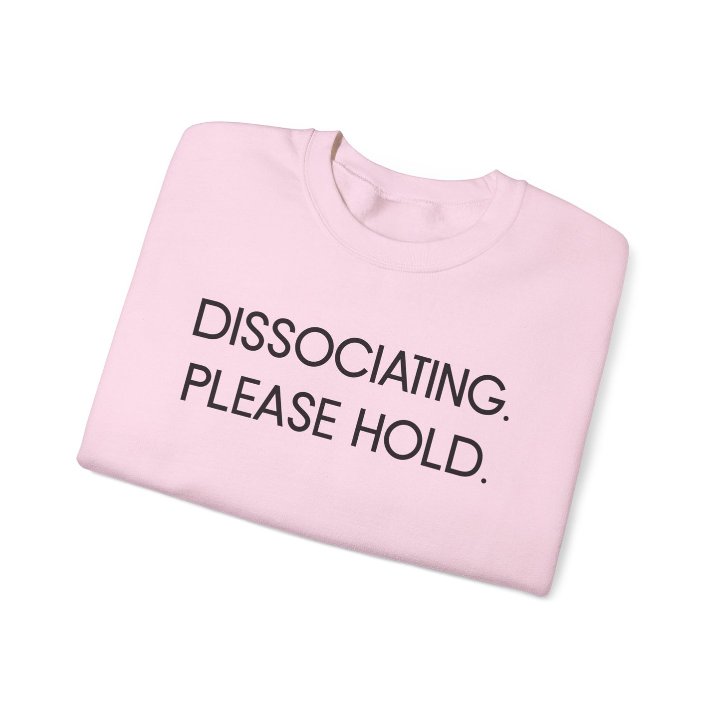 "Dissociating, Please Hold" Minimal Mental Health Statement Crewneck Sweatshirt