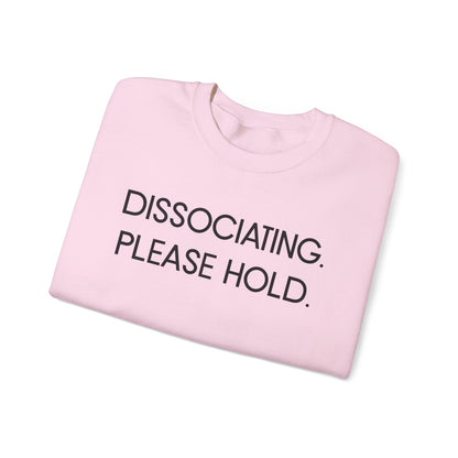 "Dissociating, Please Hold" Minimal Mental Health Statement Crewneck Sweatshirt