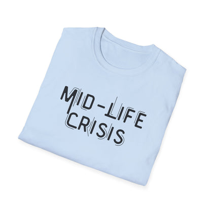Mid-Life Crisis Unisex Softstyle T-Shirt, Funny Gift for Birthdays, Casual Wear, Humor Shirt, Great for Parties, Self-Care Tees