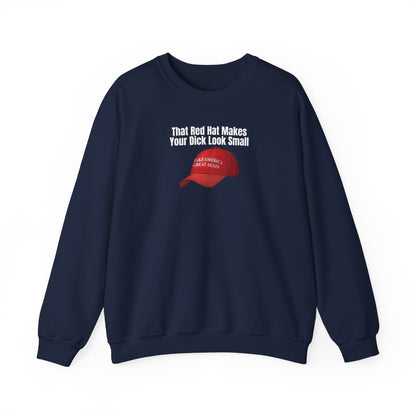 MAGA Hat = Small Dick Funny Unisex Crewneck Sweatshirt - "That Red Hat Makes Your Dick Look Small", Gift, Party Wear, Humor Sweatshirt, Casual Style, Unisex [...]