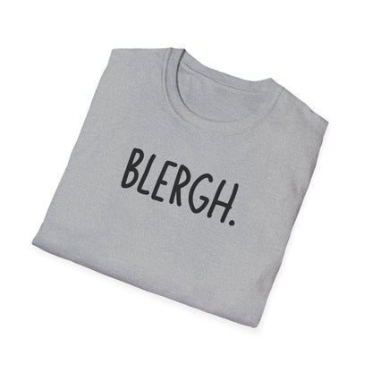 Blergh. Unisex Softstyle T-Shirt - Casual Wear, Funny T-Shirt, Gift for Friends, Relaxed Fit, Everyday Comfort