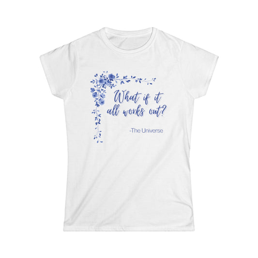 Women's Tee — "What if it all works out?" Floral Inspirational Shirt