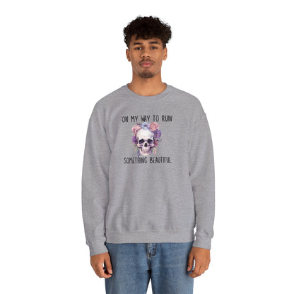 Gothic Floral Sweatshirt - On My Way to Ruin Something Beautiful, Cozy Crewneck Top, Cute Gift for Halloween, Unique Apparel, Unisex Fashion